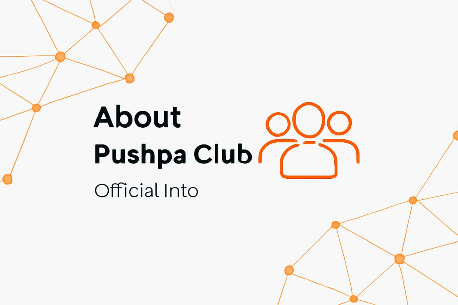 About Pushpa Club - Official Info Interface